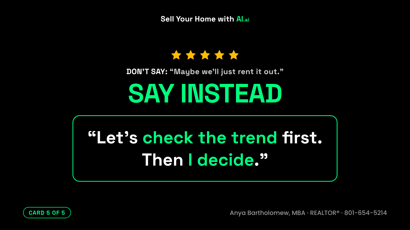 What not to tell your REALTOR®, card 5 of 5. Don't say: Maybe we'll just rent it out. Say instead: Let's check the trend first. Then I decide. What not to tell your REALTOR®, card 5 of 5. Don't say: Maybe we'll just rent it out. Say instead: Let's check the trend first. Then I decide.