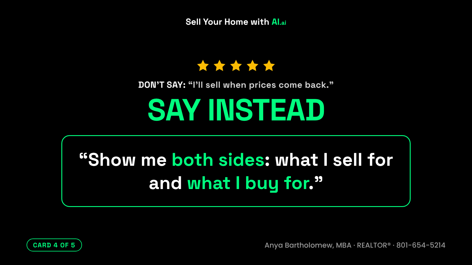 Should I sell my house now or wait, card 4 of 5. Don't say: I'll sell when prices come back. Say instead: Show me both sides: what I sell for and what I buy for. Should I sell my house now or wait, card 4 of 5. Don't say: I'll sell when prices come back. Say instead: Show me both sides: what I sell for and what I buy for.