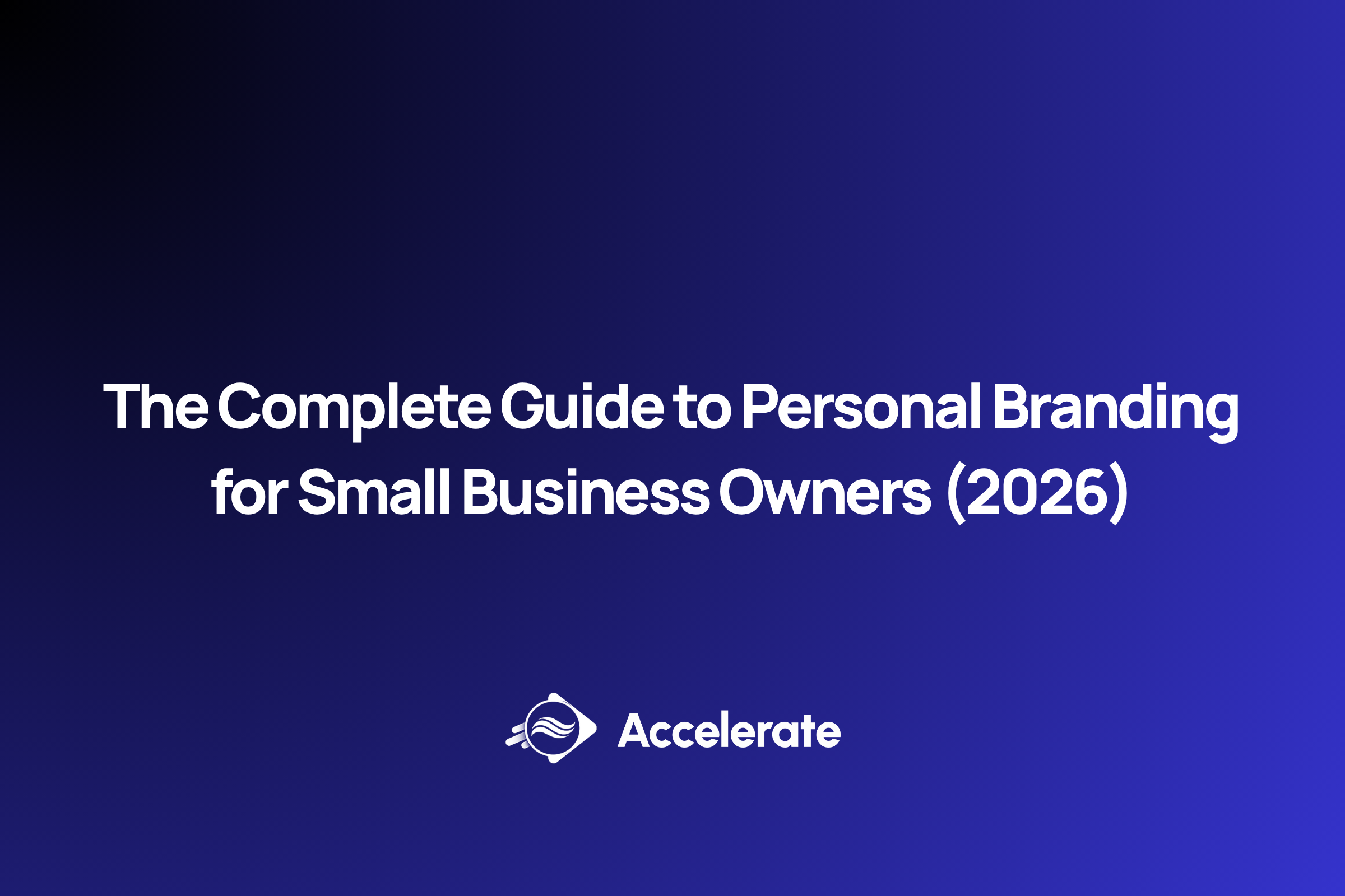 The Complete Guide to Personal Branding for Small Business Owners (2026)