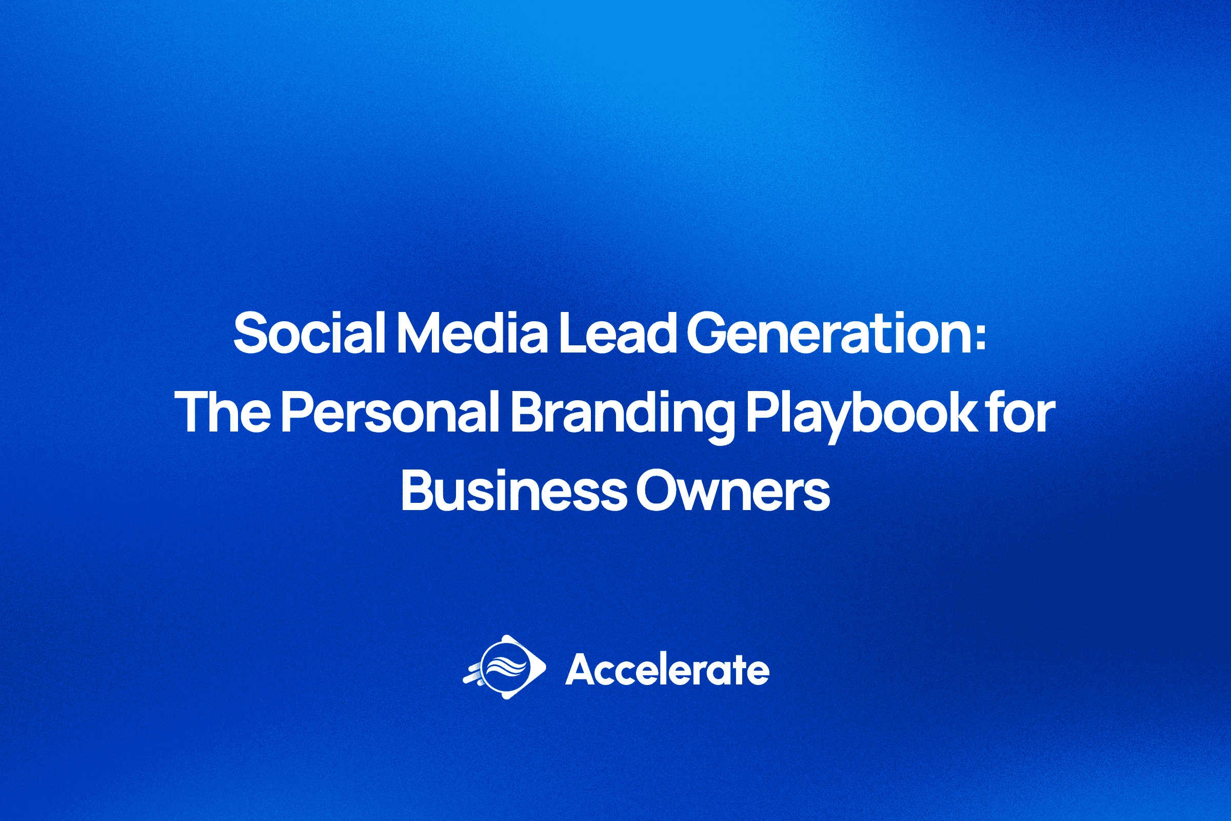 Social Media Lead Generation: The Personal Branding Playbook for Business Owners