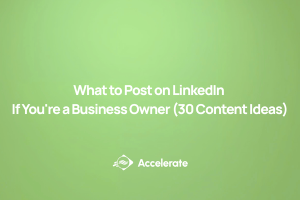 What to Post on LinkedIn If You're a Business Owner (30 Content Ideas)