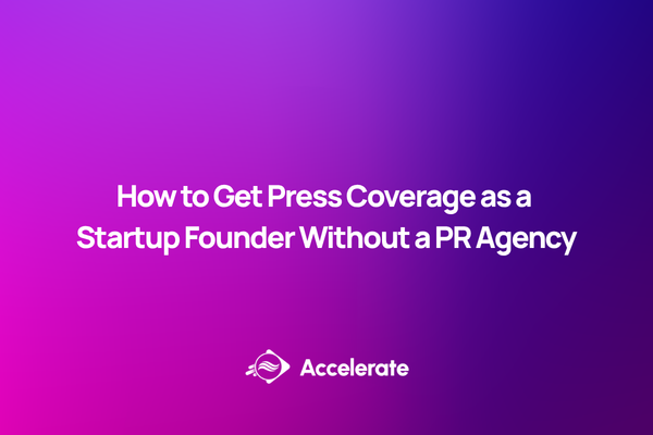 How to Get Press Coverage as a Startup Founder Without a PR Agency