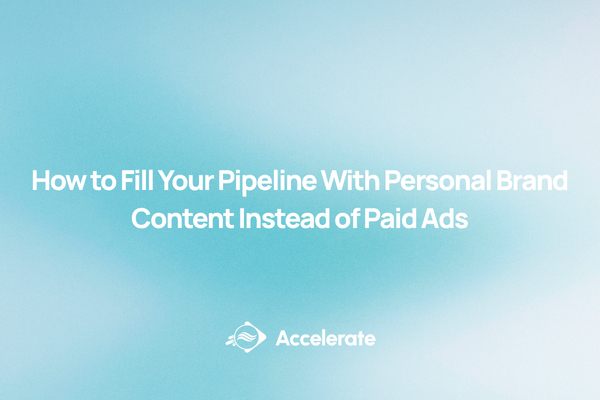 How to Fill Your Pipeline With Personal Brand Content Instead of Paid Ads