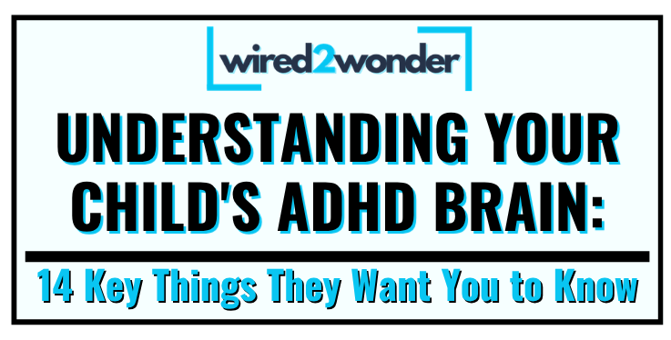 Understanding your child’s ADHD brain – 14 key insights parents need to know for supporting children with ADHD and improving focus, behavior, and emotional regulation