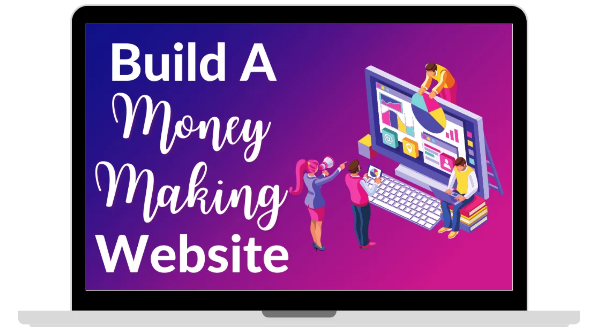 Build a money making website. Mockup on a laptop.