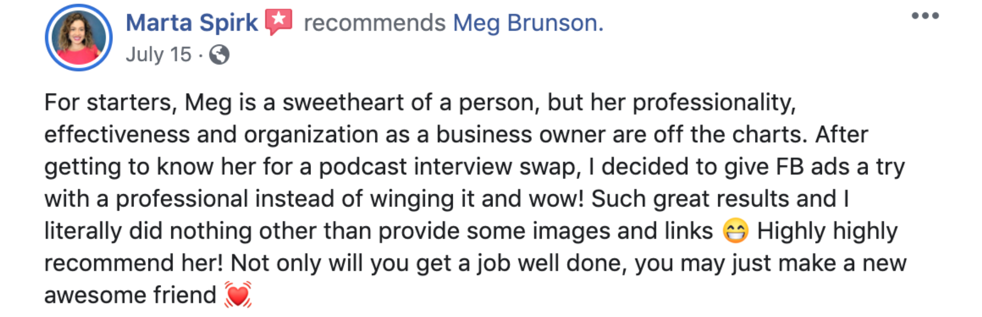 Meg is a sweetheart of a person, and her professionality, effectiveness, and organization as a business owner are off the charts... Highly highly recommend her! Not only will you get a job well done, you may just make a new awesome friend! Marta Spirk. Screenshot from Facebook.