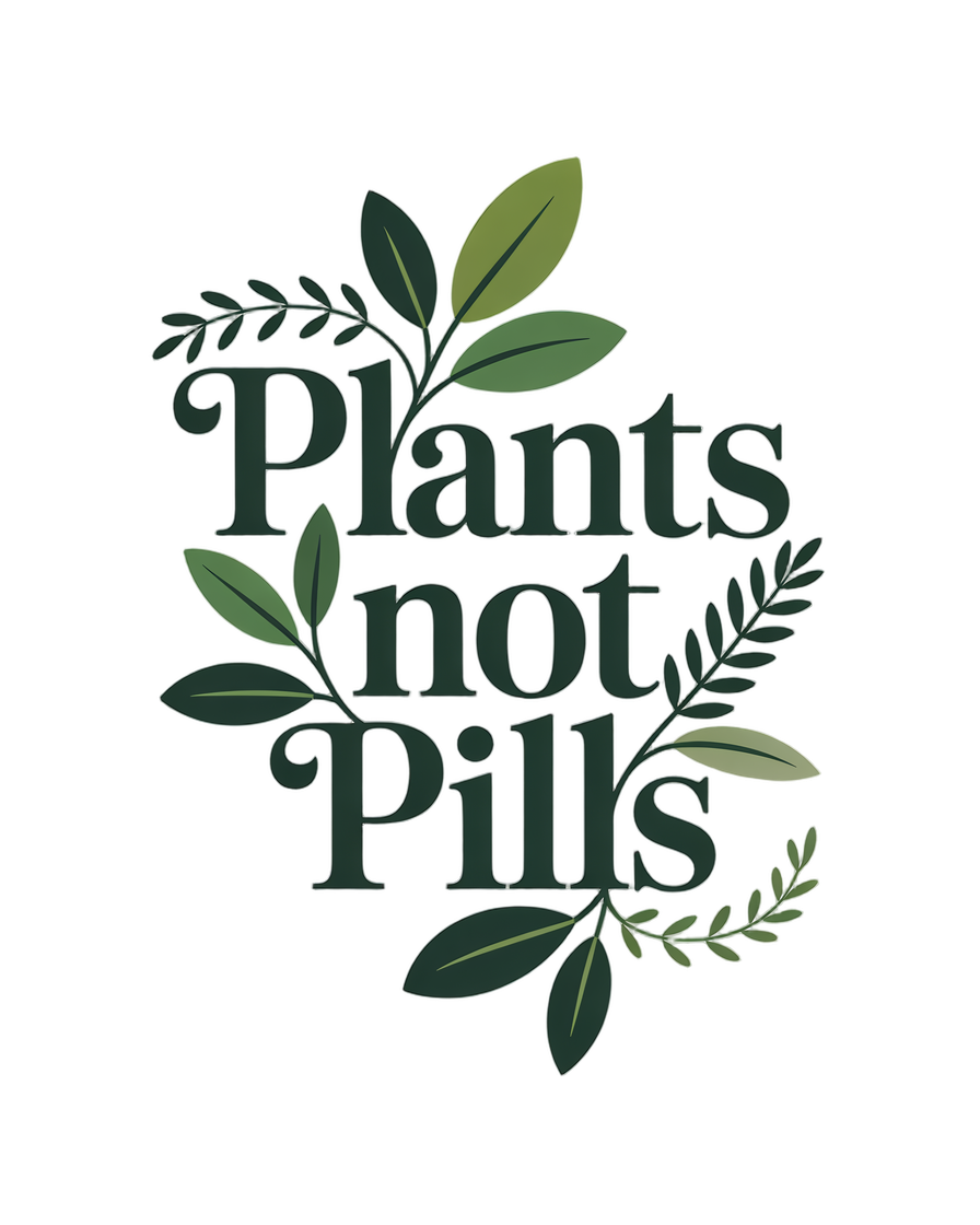 Plants Not Pills