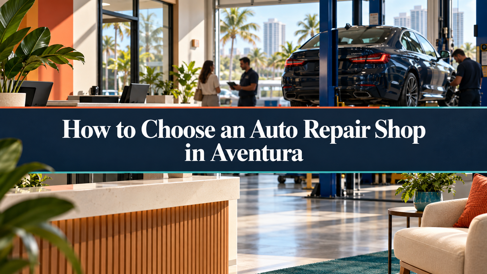 How to Choose the Best Auto Repair Shop in Aventura