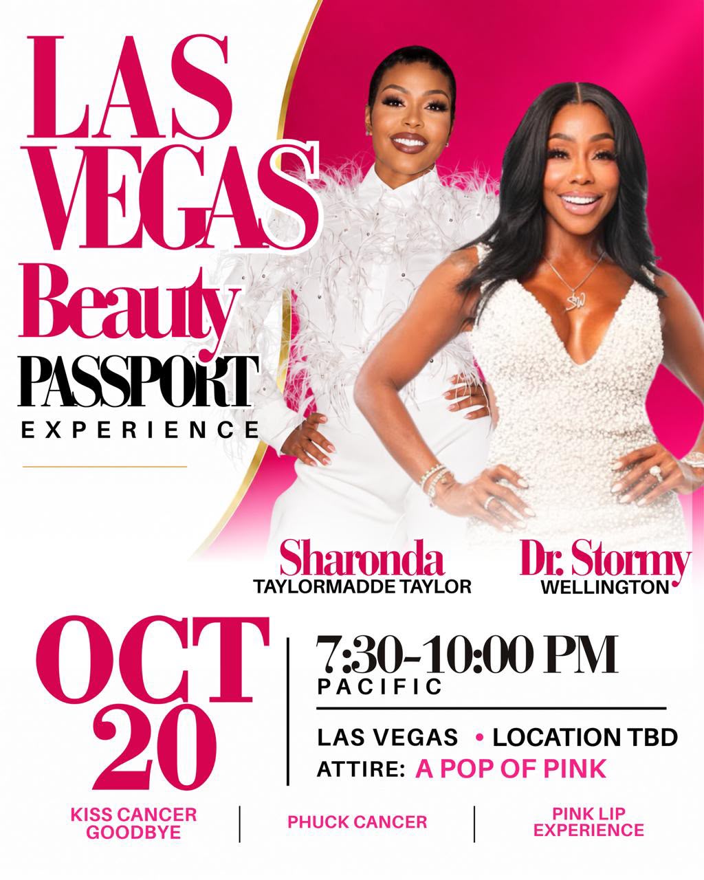 Las Vegas Beauty Passport Experience with Sharonda Tailormadde Taylor and Dr. Stormy Wellington. October 20, 7:30–10:00 PM Pacific. Attire: a pop of pink. Location TBD.