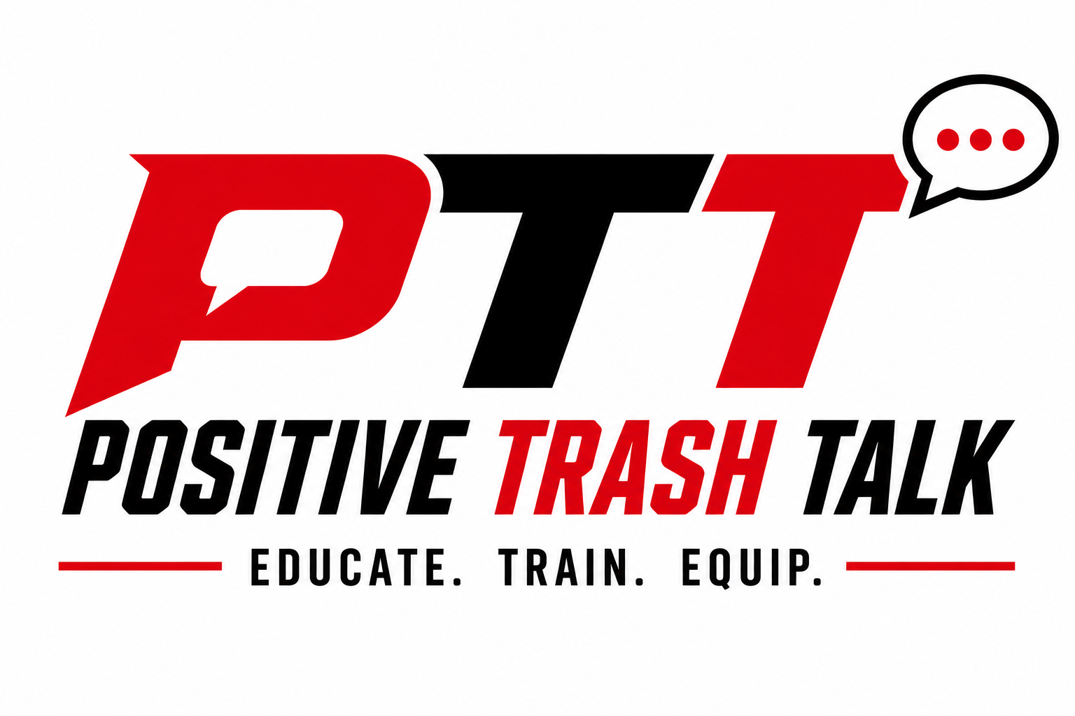 Positive Trash Talk™ — Educate. Train. Equip.