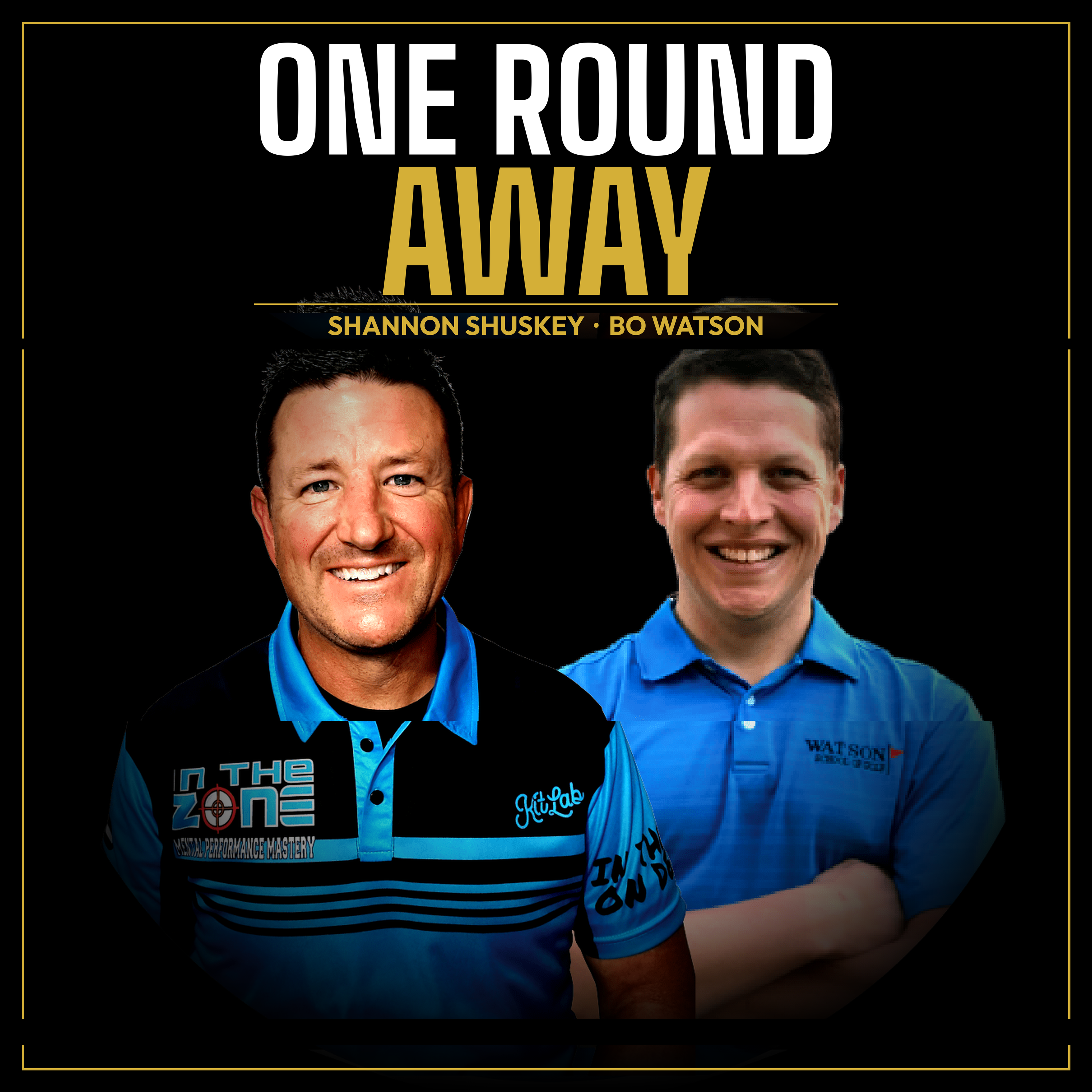 One Round Away podcast with Shannon Shuskey and Bo Watson