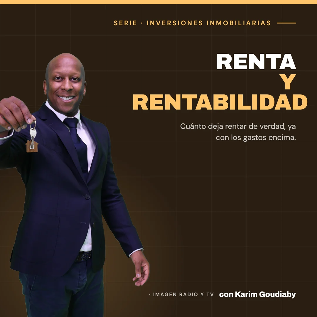 Serie Renta y rentabilidad — Inversiones Inmobiliarias con Karim Goudiaby