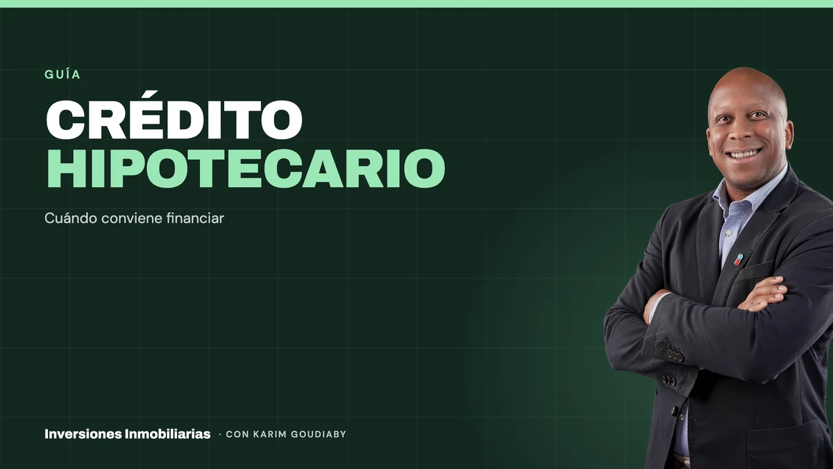 Crédito hipotecario para invertir: cuándo conviene y cuánto cuesta