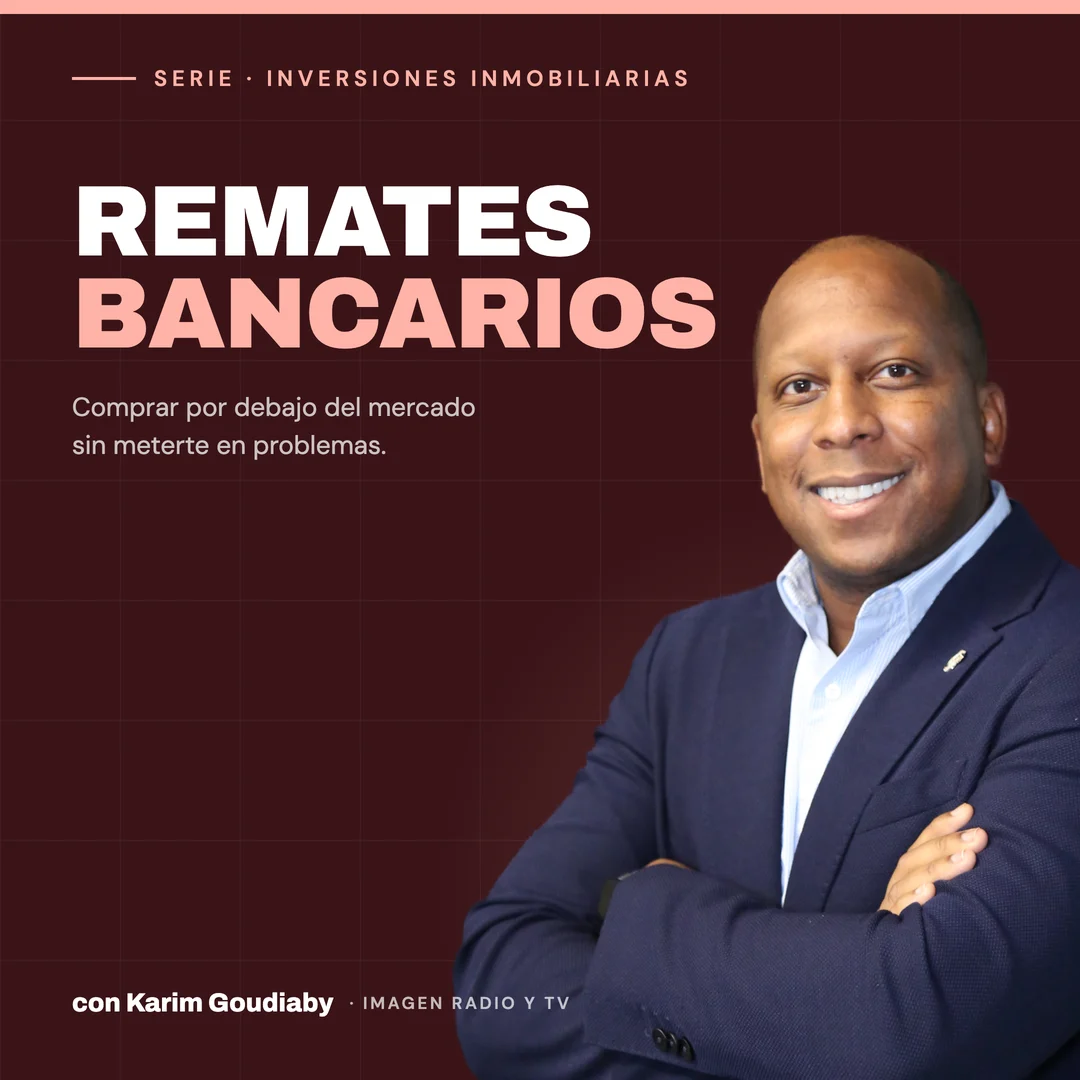 Serie Remates bancarios — Inversiones Inmobiliarias con Karim Goudiaby