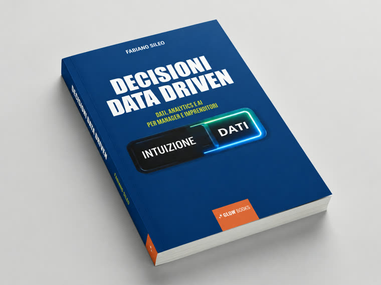 Decisioni Data-Driven, il libro di Fabiano Sileo