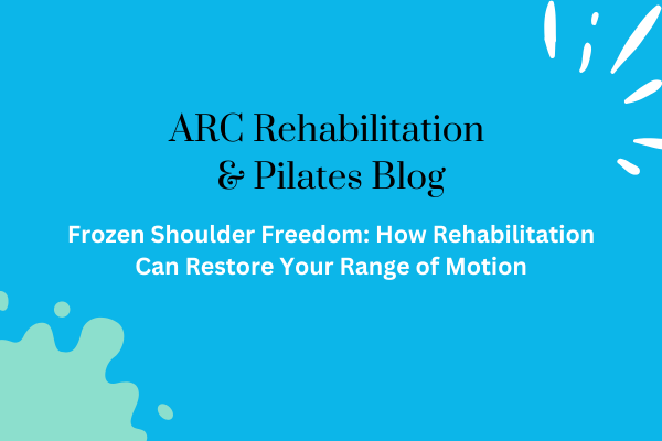 Frozen Shoulder Freedom: How Rehabilitation Can Restore Your Range of ...