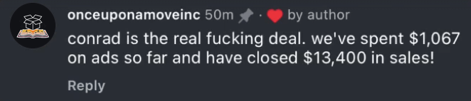 Instagram comment from onceuponamoveinc: conrad is the real fucking deal. We've spent $1,067 on ads so far and have closed $13,400 in sales!
