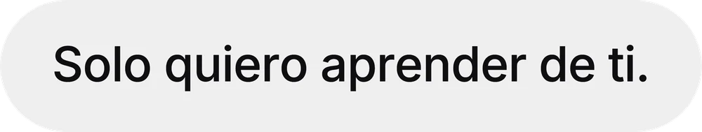 Mensaje recibido por Instagram: «Solo quiero aprender de ti.»