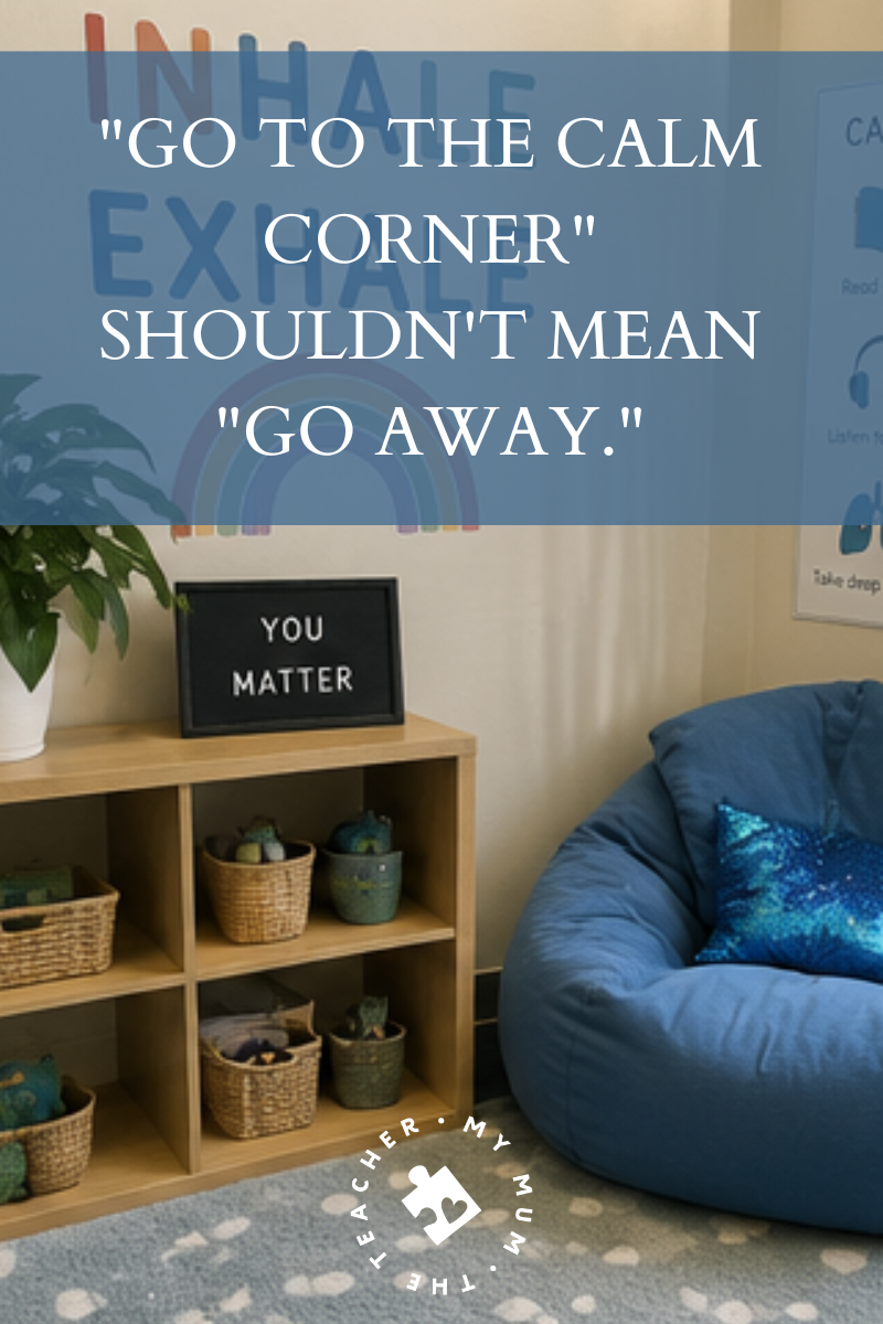 Classroom Calm Corners shouldn't be a punishment Classroom Calm Corners shouldn't be a punishment