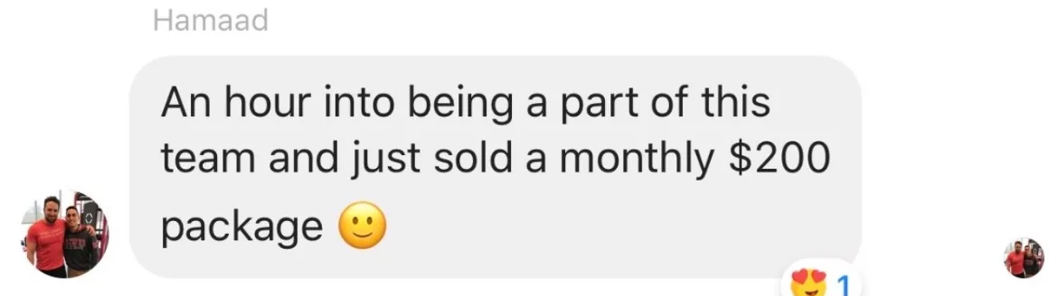 Hamaad in the group chat: “An hour into being a part of this team and just sold a monthly $200 package”