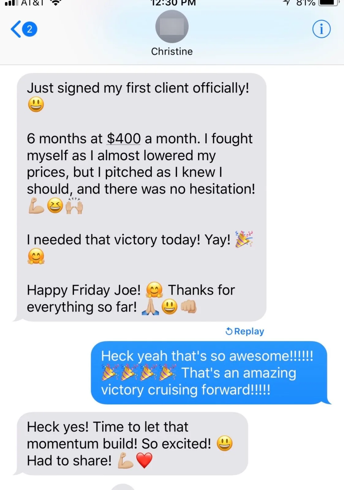 Just signed my first client officially! 6 months at $400 a month. I fought myself as I almost lowered my prices, but I pitched as I knew I should, and there was no hesitation!