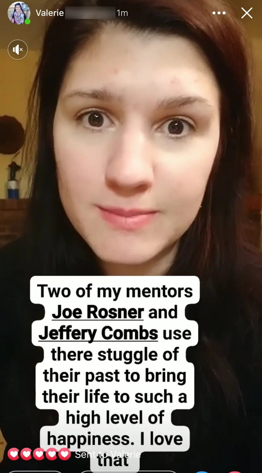 Two of my mentors Joe Rosner and Jeffery Combs use there stuggle of their past to bring their life to such a high level of happiness. I love that