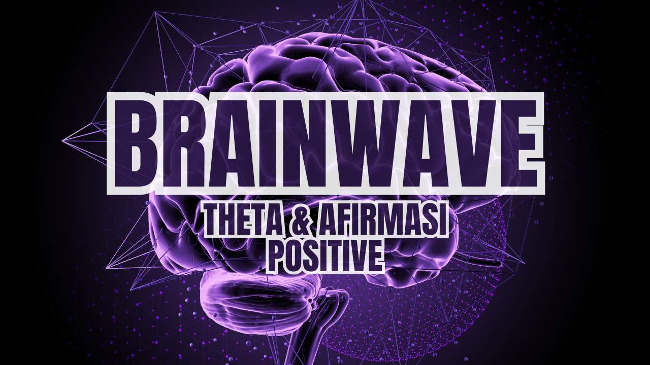 Gelombang Theta & Afirmasi Positive