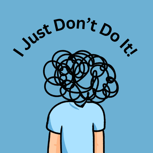 I just don't take action.
