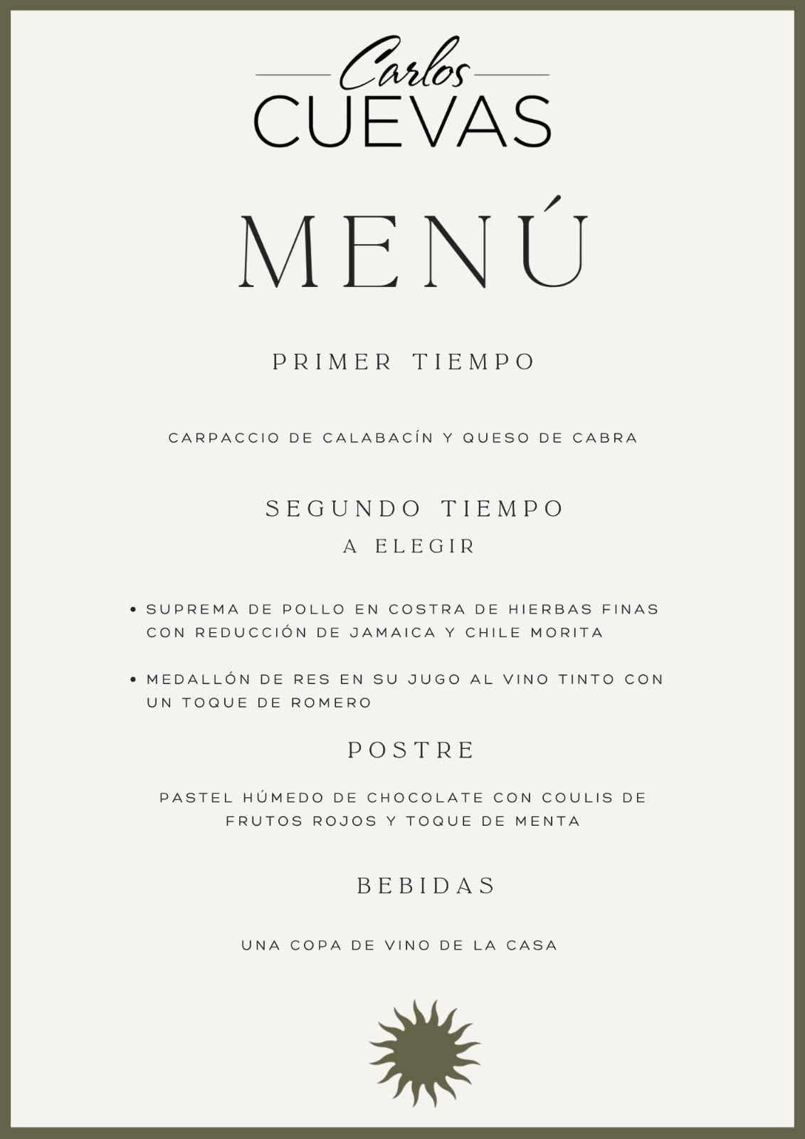 Menú: Primer tiempo, carpaccio de calabacín y queso de cabra. Segundo tiempo a elegir: suprema de pollo en costra de hierbas finas con reducción de jamaica y chile morita, o medallón de res en su jugo al vino tinto con un toque de romero. Postre: pastel húmedo de chocolate con coulis de frutos rojos y toque de menta. Bebidas: una copa de vino de la casa.