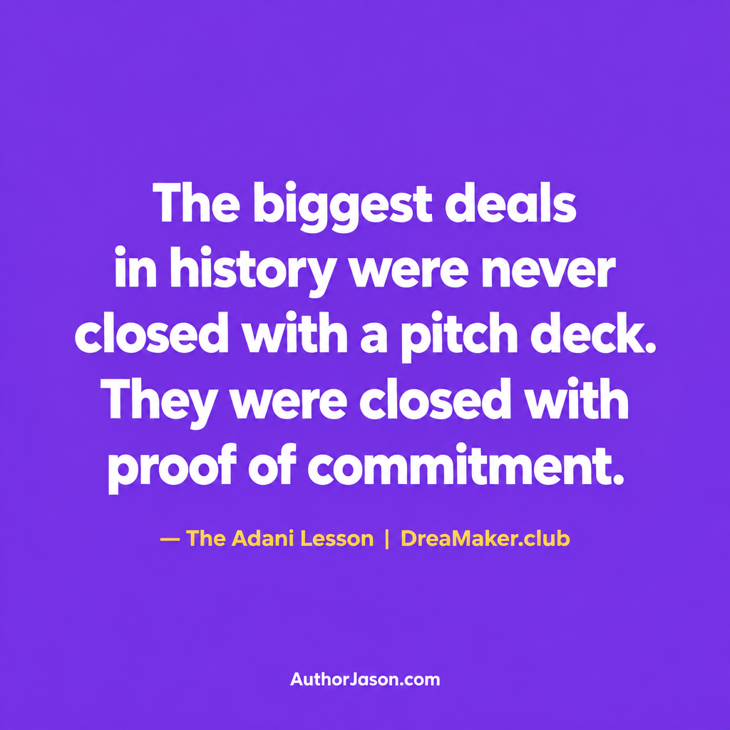 Quote card: The biggest deals in history were never closed with a pitch deck — they were closed with proof of commitment