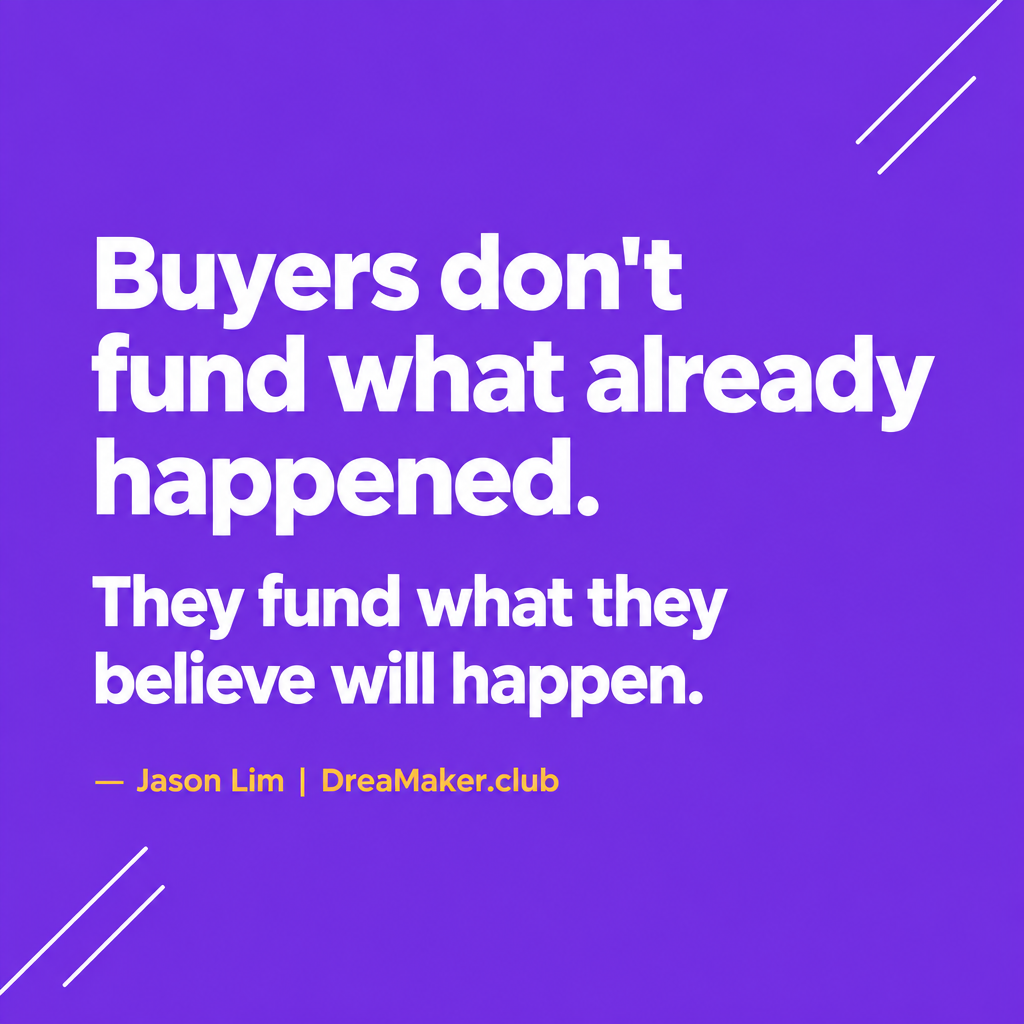 Buyers do not fund what already happened. They fund what they believe will happen.