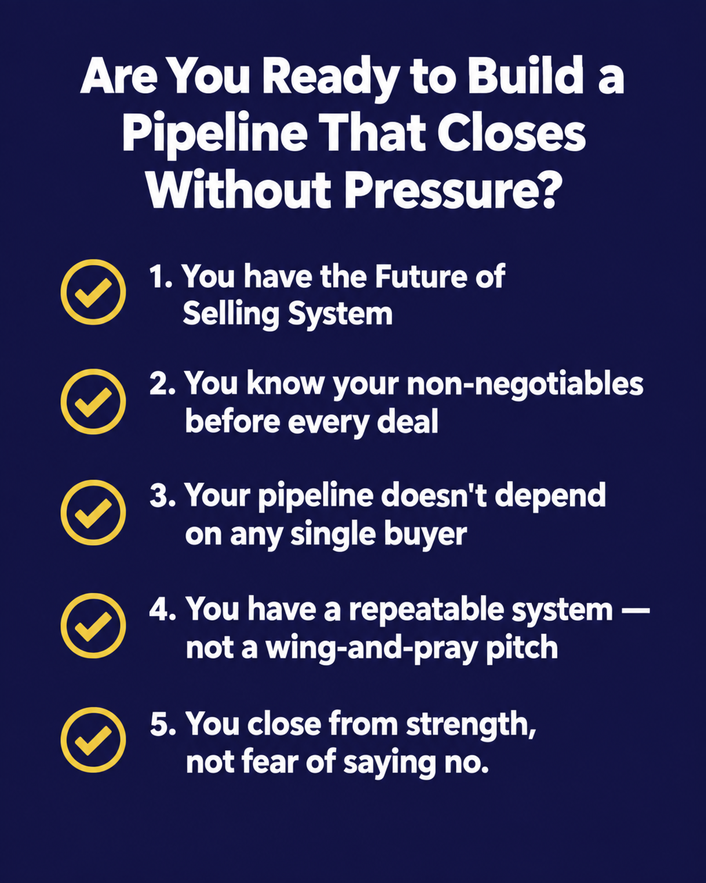 Checklist for founders: Are you ready to build a pipeline that closes without pressure? Five conditions including the Future of Selling System