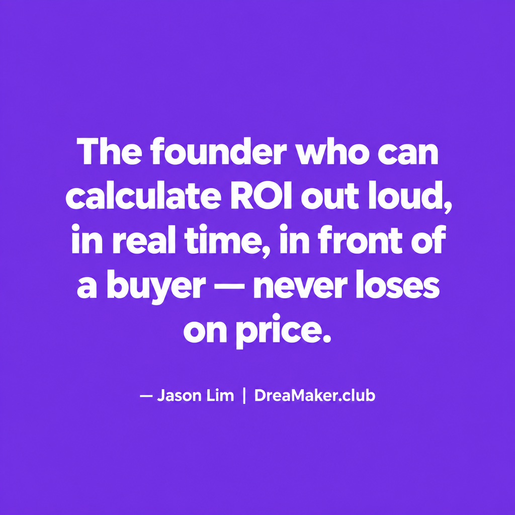 Quote card: The founder who can calculate ROI out loud, in real time, in front of a buyer — never loses on price. — Jason Lim, DreaMaker.club