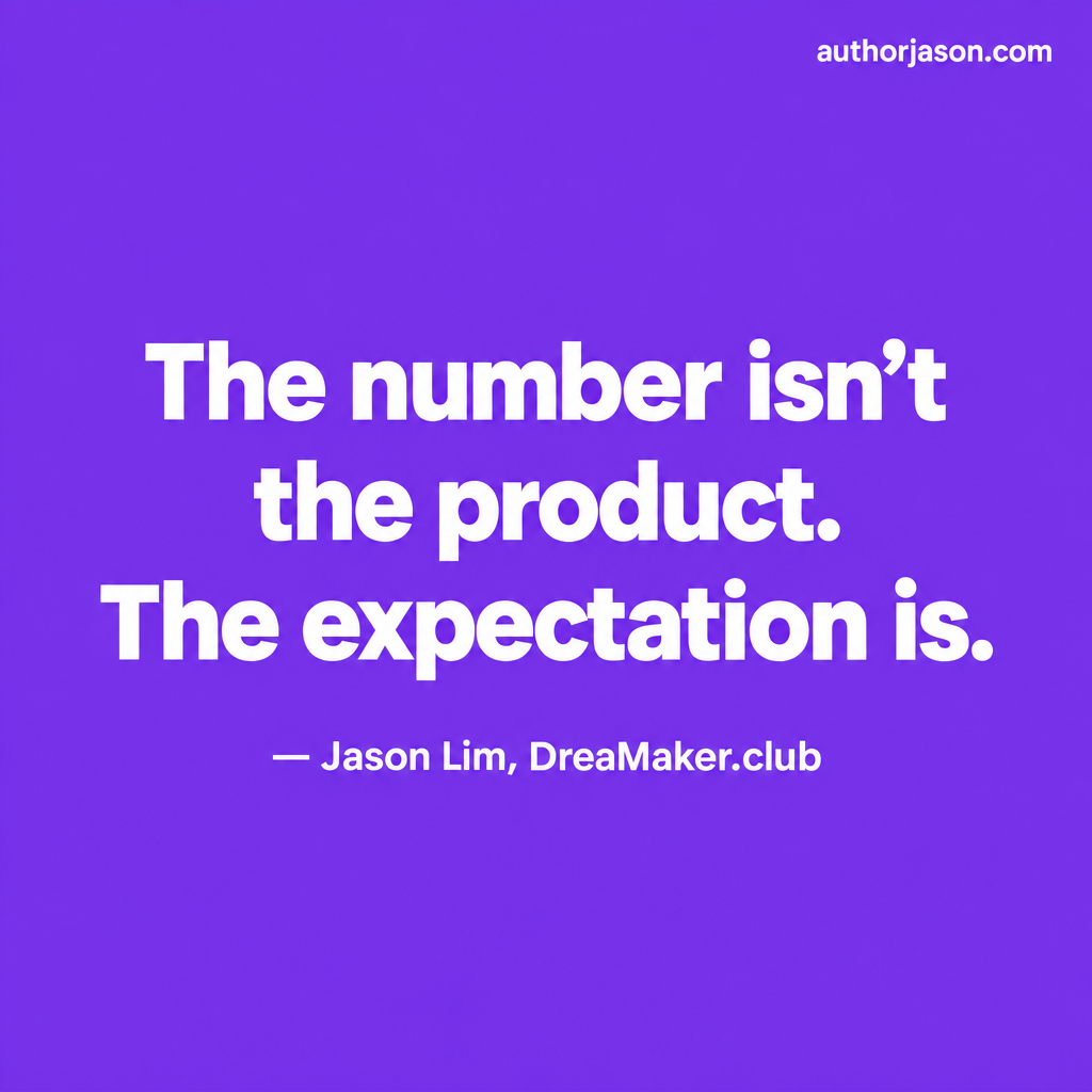 Quote card: The number is not the product. The expectation is. — Jason Lim, DreaMaker.club
