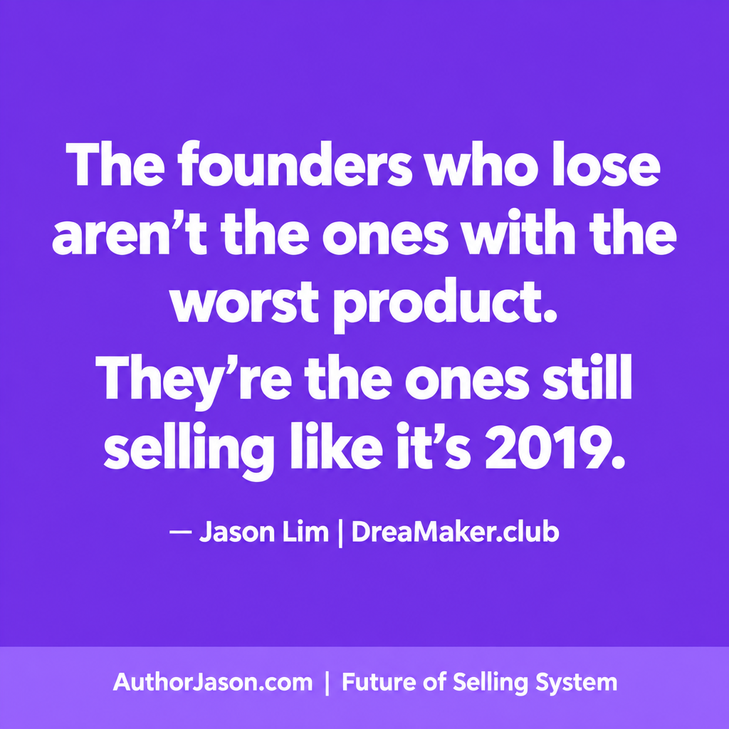 Quote card: The founders who lose are not the ones with the worst product. They are the ones still selling like it is 2019.