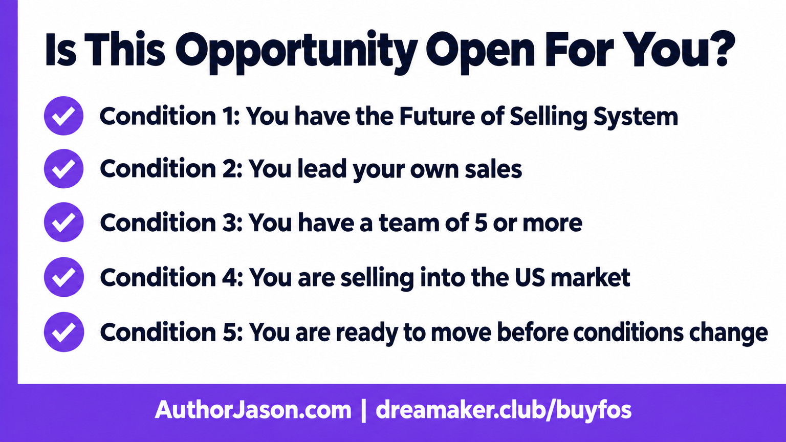 Conditions checklist: Is this opportunity open for you — Future of Selling System, lead your own sales, team of 5 or more, US market, ready to move before conditions change