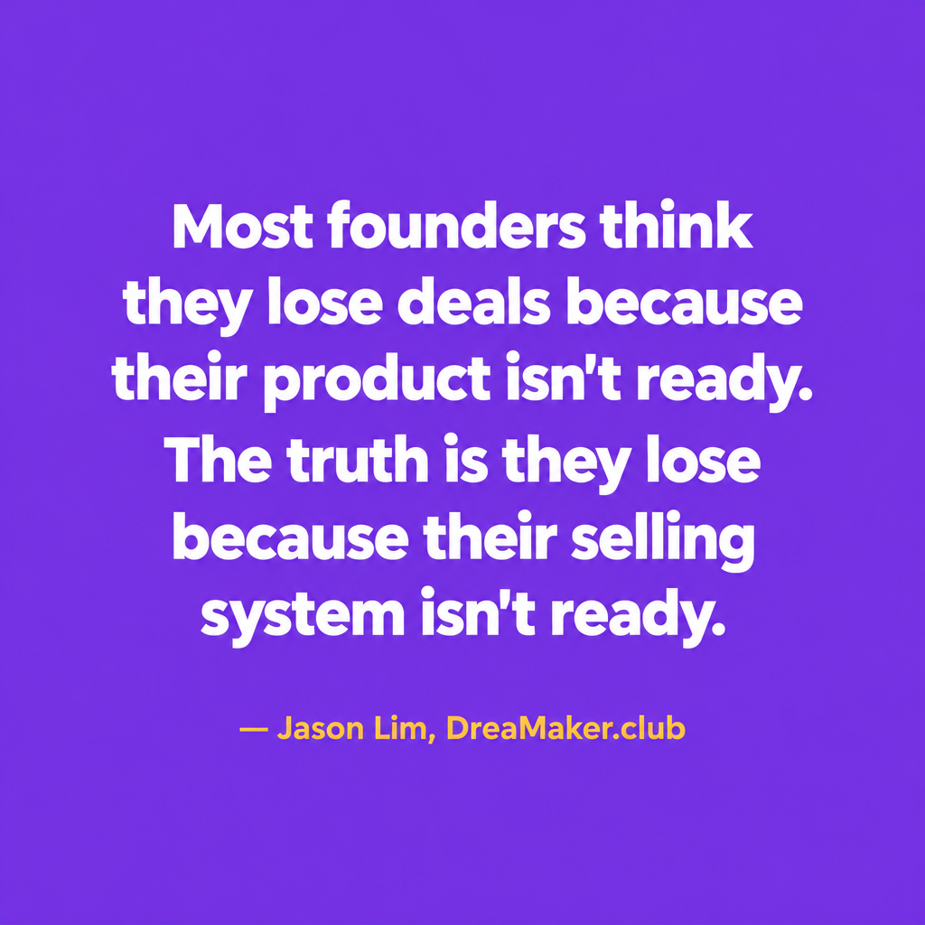 Jason Lim quote: Most founders think they lose deals because their product isn't ready. The truth is they lose because their selling system isn't ready.