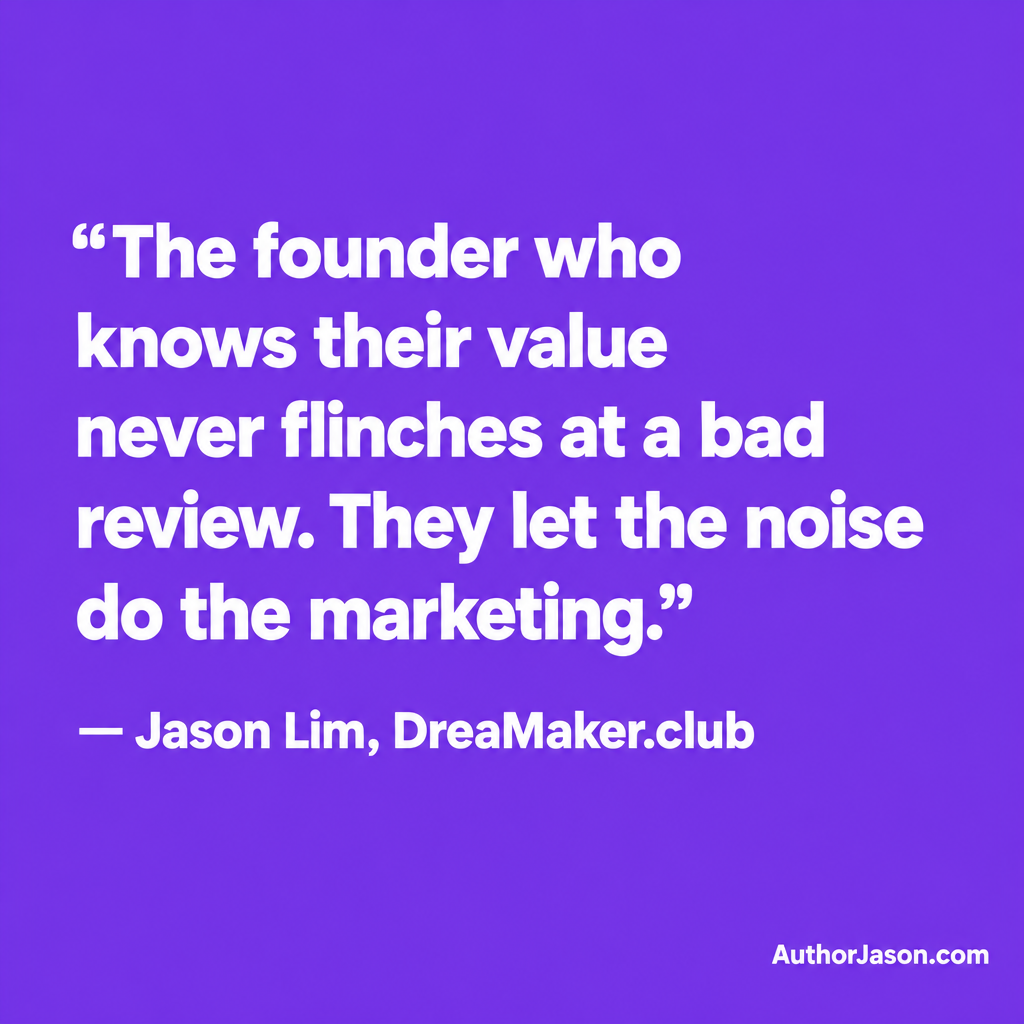 Jason Lim quote card — the founder who knows their value never flinches at a bad review