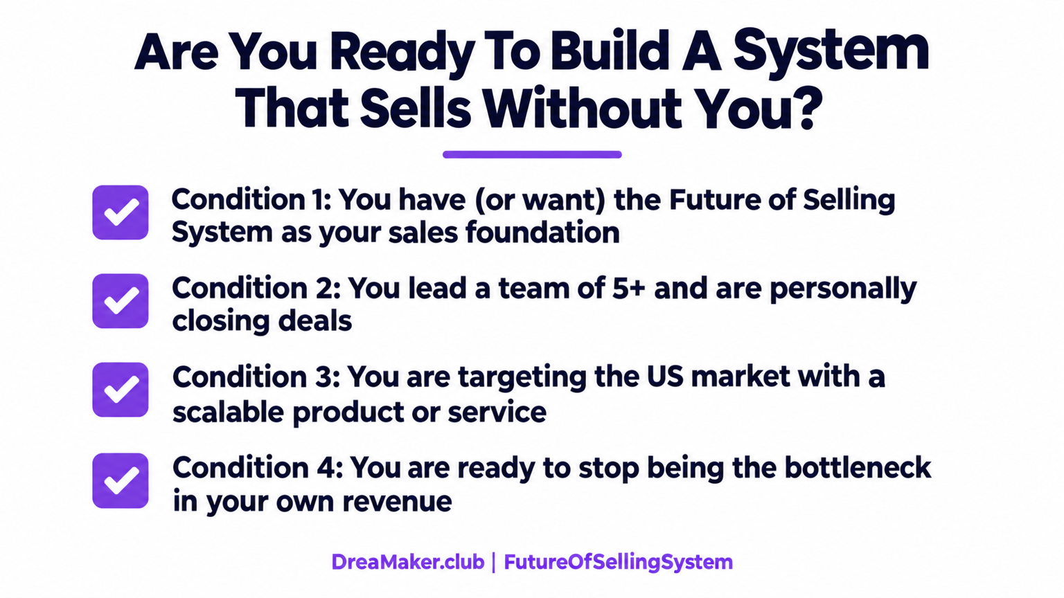 Four conditions checklist: Future of Selling System, 5+ person team, US market, ready to stop being the bottleneck