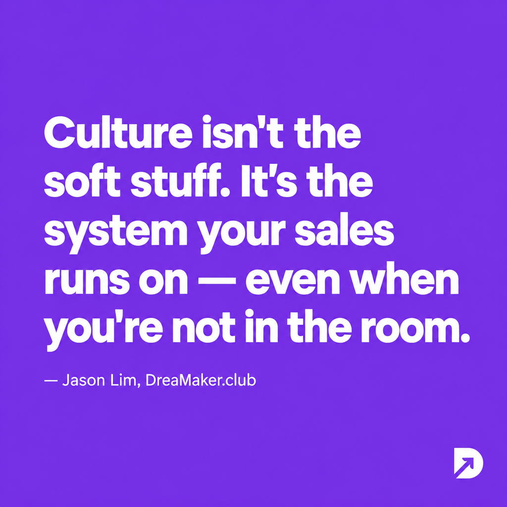 Culture isn't the soft stuff. It's the system your sales runs on — even when you're not in the room. — Jason Lim