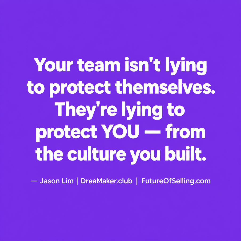 Jason Lim quote: Your team is not lying to protect themselves. They are lying to protect you — from the culture you built.