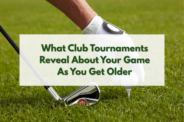 What Club Tournaments Reveal About Your Game As You Get Older