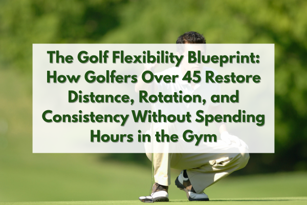 The Golf Flexibility Blueprint