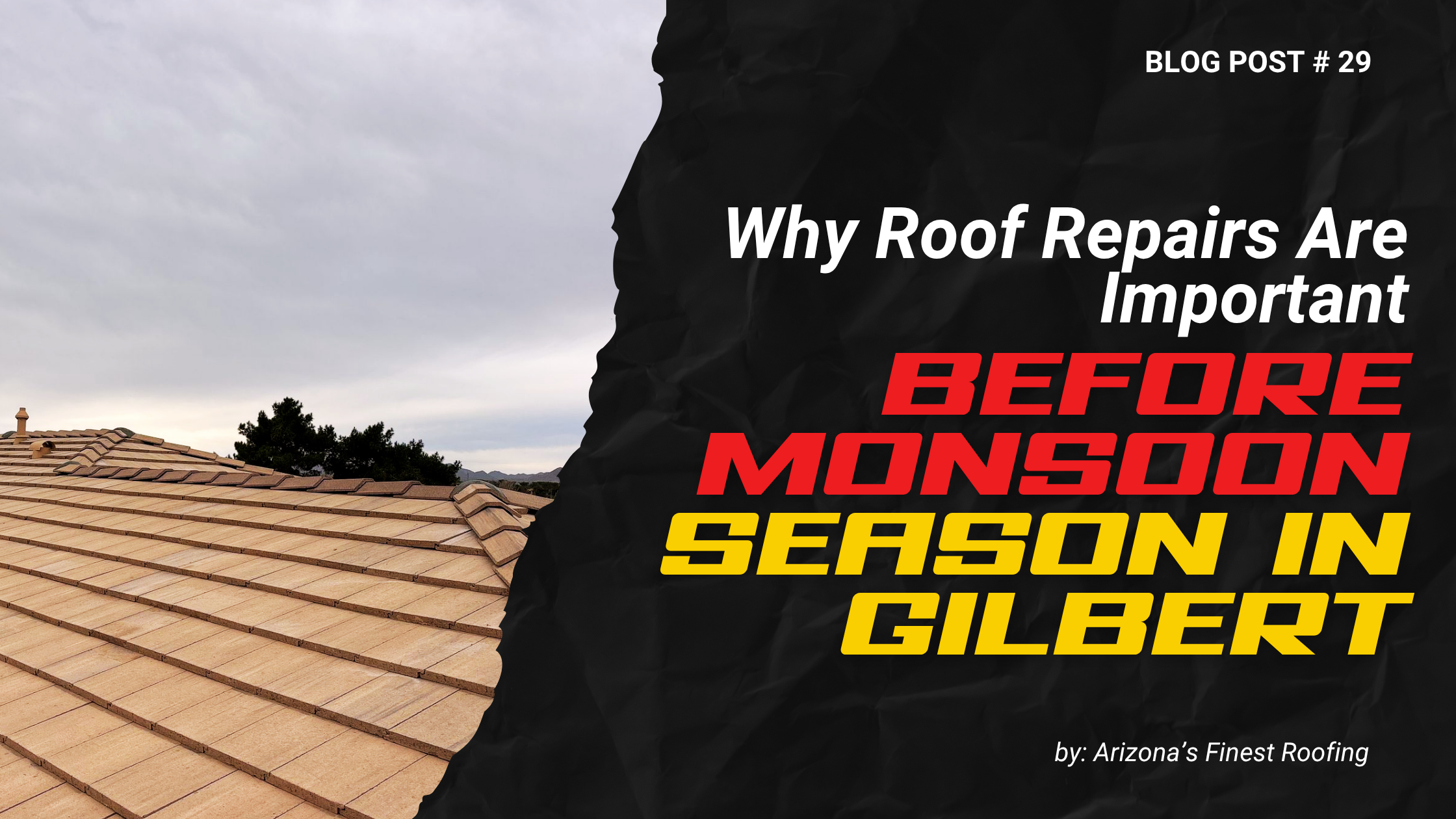 Why Roof Repairs Are Important Before Monsoon Season in Gilbert
