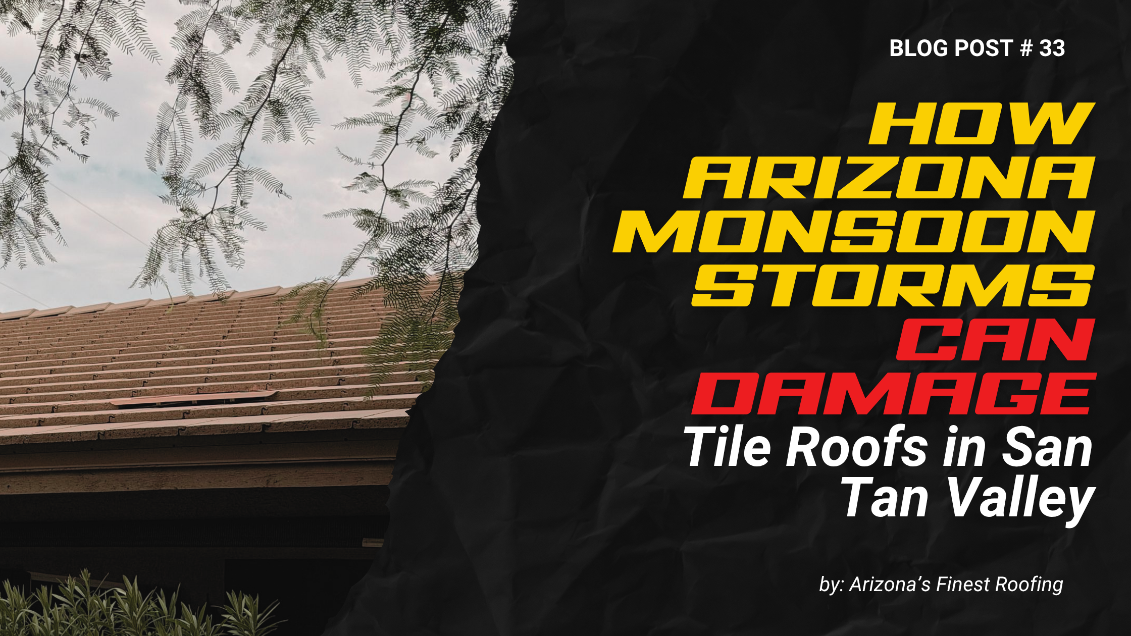 How Arizona Monsoon Storms Can Damage Tile Roofs in San Tan Valley
