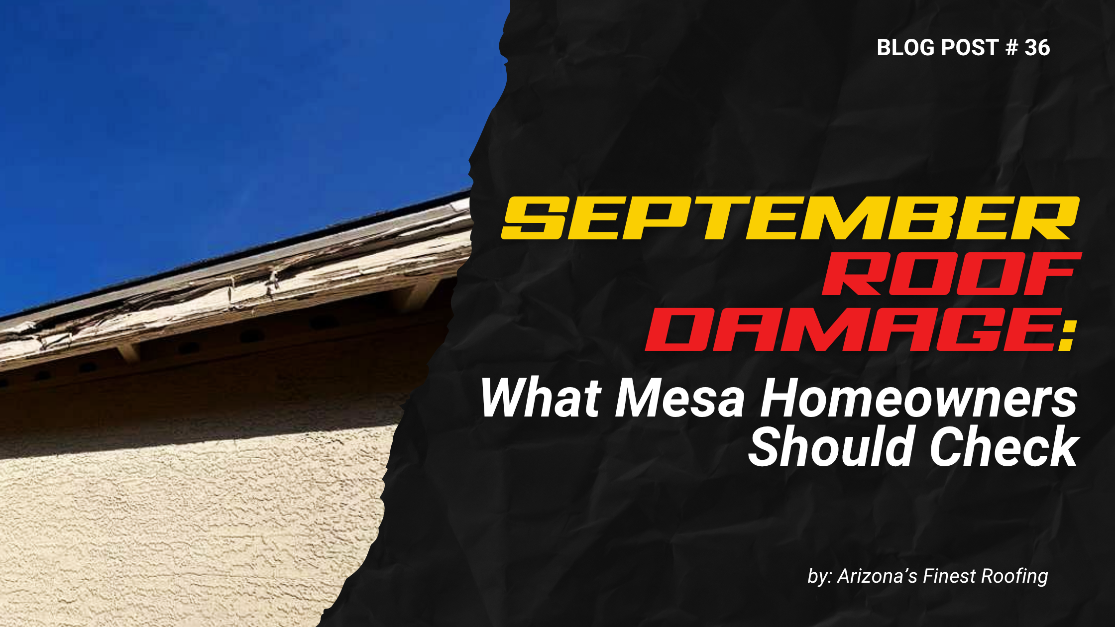 September Roof Damage: What Mesa Homeowners Should Check