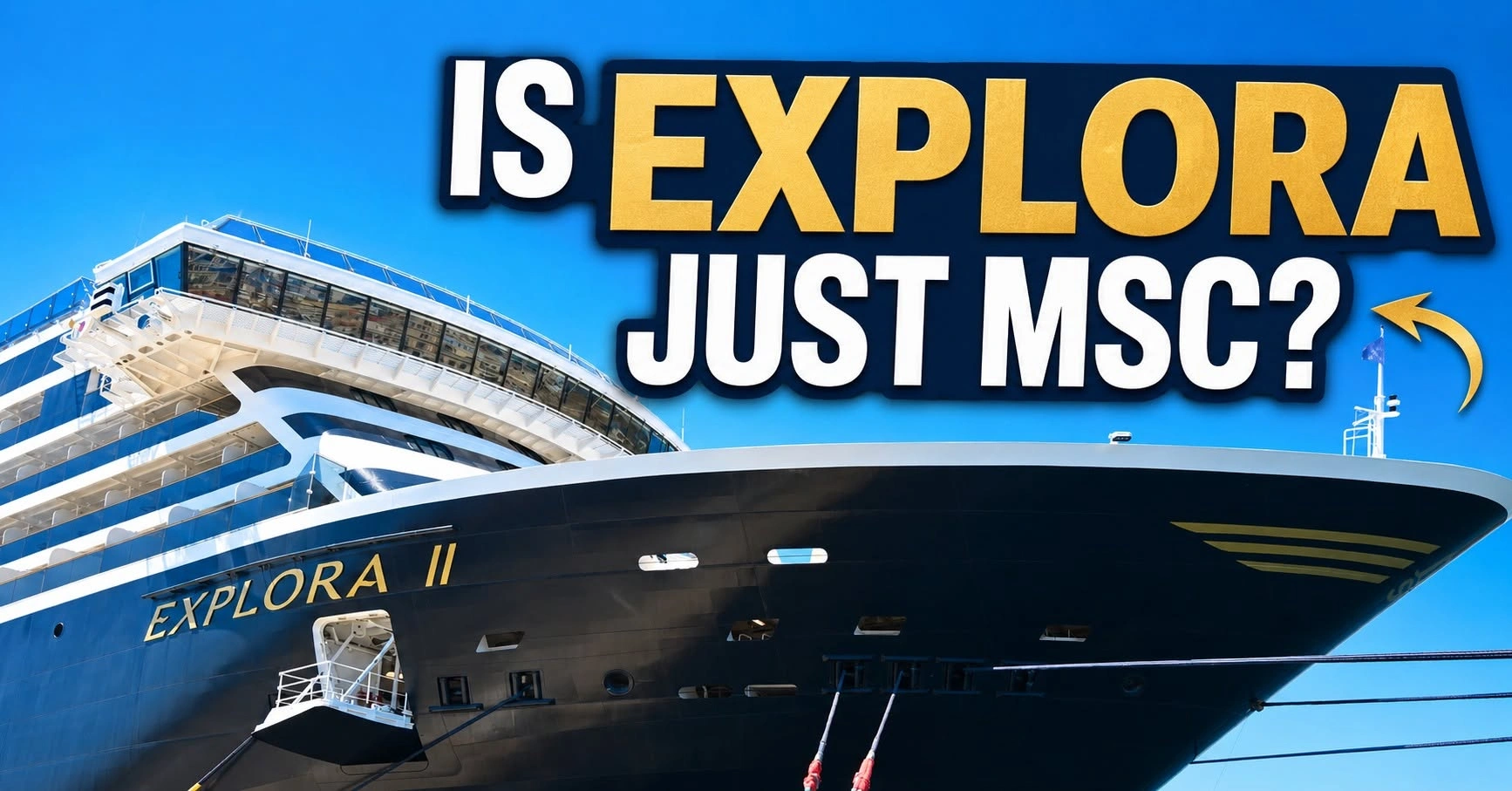 Bow of the Explora II cruise ship docked under a clear blue sky, with bold text overlay reading 'Is Explora Just MSC?'