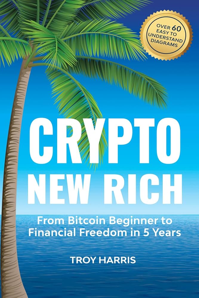 Crypto New Rich by Troy Harris