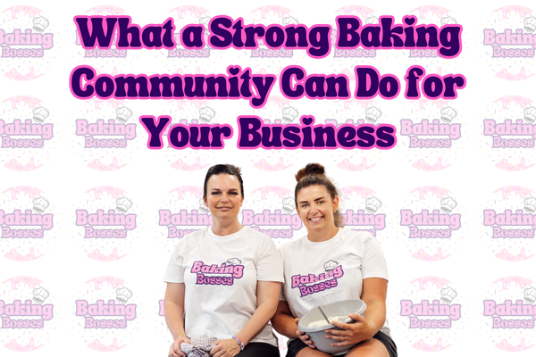 Blog Post 16: What a Strong Baking Community Can Do for Your Business