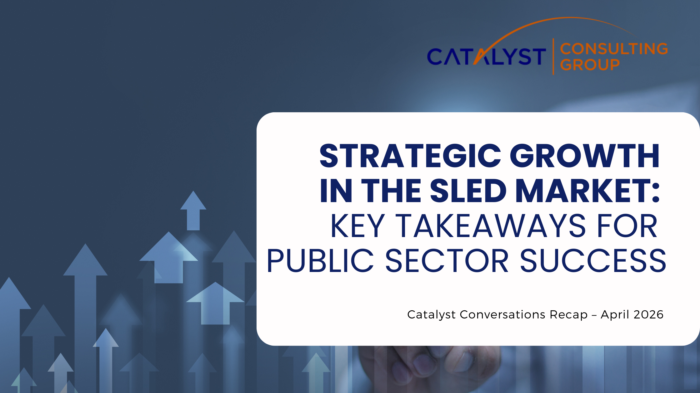 Strategic Growth in the SLED Market: Key Takeaways for Public Sector Success